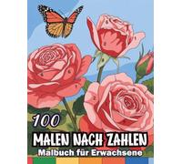 Malen nach Zahlen Malbuch für Erwachsene: 50 wunderschöne Malvorlagen für Erwachsene zum Entspannen und Stressabbauen.
