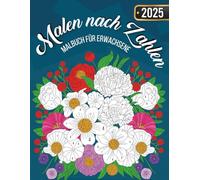 Malen nach Zahlen Malbuch für Erwachsene: Un voyage de coloriage apaisant avec des nombres faciles à suivre | Coloriage par numéro