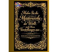 Malen Sie die Meisterwerke der Welt nach Ihren Vorstellungen aus