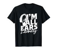 Malentendants Communauté Sourde I'm All Ears Literally T-Shirt