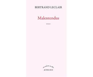 Malentendus - Bertrand Leclair - Actes sud - broché - Roman