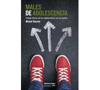 Males de adolescencia: Trabajo clínico con los adolescentes y sus padres