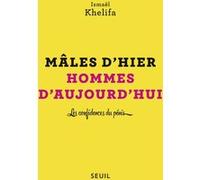 Mâles d'hier, hommes d'aujourd'hui: Les confidences du pénis