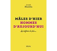 Mâles d'hier, hommes d'aujourd'hui: Les confidences du pénis