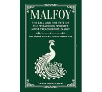 Malfoy: The Fall and the Fate of the Wizarding World's Most Treacherous Family