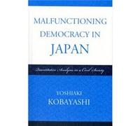 Malfunctioning Democracy in Japan by Yoshiaki Kobayashi Yoshiaki Kobayashi (Auteur)