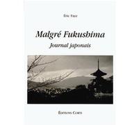 Malgré Fukushima Eric Faye (Auteur)