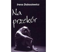 Malgré - Irena Dobosiewicz (Buch auf Polnisch)