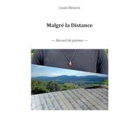 Malgré la Distance: Recueil de poèmes