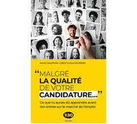 Malgré la qualité de votre candidature… Ce que tu aurais dû apprendre avant ton entrée sur le marché de l'emploi - Eva Hourdry - 1min30 Publishing - broché - Guide