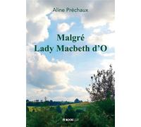 Malgré Lady Macbeth d'O - Aline Préchaux - Bookelis - broché - Récit