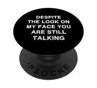 Malgré Le Regard sur Mon Visage, Vous Parlez Toujours de Blague drôle PopSockets PopGrip Adhésif