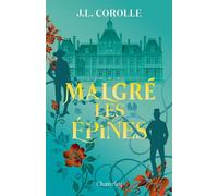 Malgré les épines - J.L. Corolle - Chatterley - broché - Roman