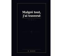 Malgré tout, j'ai traversé: Tome 1