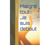 Malgré tout... Je suis debout