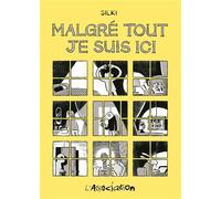 Malgré tout je suis ici - Silki - L'association - cartonné - Bande dessinée
