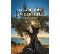 Malgré tout, la vie est belle - Claude Cruzel - Baudelaire - broché - Roman