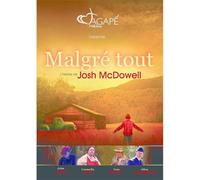 Malgré Tout : L'histoire De Josh Mcdowell