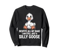 Malgré Toute ma Rage, ce n'est Toujours qu'une oie Idiote Sweatshirt