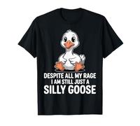 Malgré Toute ma Rage, ce n'est Toujours qu'une oie Idiote T-Shirt