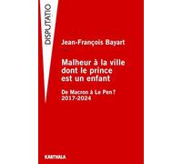 Malheur à la ville dont le prince est un enfant. De Macron à Le Pen ? 2017-2024