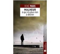 Malheur à qui n'a plus rien à désirer René Pagis (Auteur)