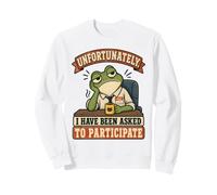 Malheureusement, on m'a Demandé De Participer Grenouille Sweatshirt