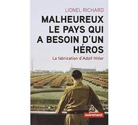 Malheureux le pays qui a besoin d'un héros: La fabrication d'Adolf Hitler
