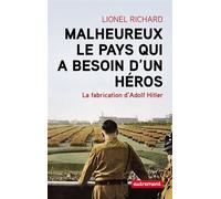 Malheureux le pays qui a besoin d'un héros La fabrication d'Adolf Hitler - Lionel Richard - Autrement - broché - Etude