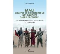 Mali – Analyse sociohistorique des conflits Nord/Centre – L'État entre légitimité et calomnies