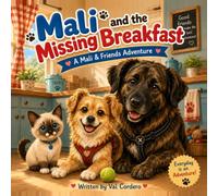 Mali and the Missing Breakfast: A Story about friendship, teamwork, and a little mystery.