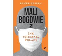 Mali bogowie 2 Jak umieraj¹ Polacy Pawe³ Reszka (Buch auf Polnisch)