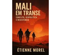 Mali em Transe: Conflito, Geopolítica e Resistência
