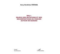 Sory Ibrahima Fofana – Mali : enjeux des mutations et des recompositions du foncier autour de Bamako