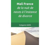Mali France de la nuit de noces à l'instance de divorce: L’évolution de la perception de l’action militaire française par les populations maliennes de 2013 à 2021
