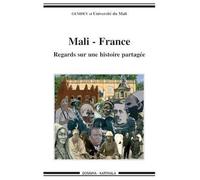 Mali - France - Regards Sur Une Histoire Partagée