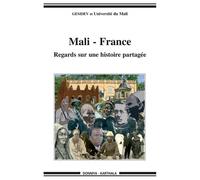 Mali-France. Regards sur une histoire partagée - Colloque Regards croisés France-Mali - Karthala - broché - Essai