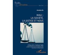 Mali : la société, la justice et nous - Amadou Bâ - L'harmattan - broché - Etude
