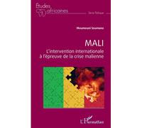 Mali L'intervention internationale à l'épreuve de la crise malienne - Moumouni Soumano - L'harmattan - broché - Etude