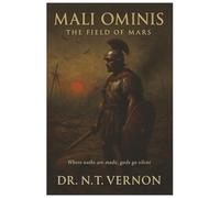 MALI OMINIS: The Field of Mars: - One Man’s Survival After Rome’s Greatest Defeat. Gripping Historical Military Novel Following Rome's Soldiers