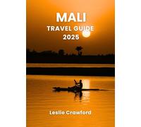 MALI TRAVEL GUIDE 2025