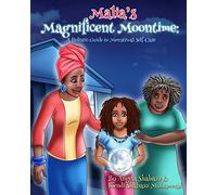 Malia's Magnificent Moontime: A Holistic Guide to Menstrual Self-Care