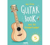 MALIBOOK Gitarrenbuch “My first Guitar Book": Spielend Gitarre lernen- Gitarrenbuch für Kinder und Anfänger/ Songbook- inkl. 50 Kinderlieder, für Gitarre (Akkorde) & Gesang