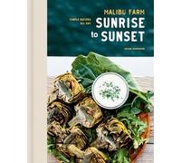 Malibu Farm Sunrise to Sunset: Simple Recipes All Day: A Cookbook