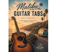 Malibu Guitar Tabs Notebook: Blank Tablature, Chord Charts & Songwriting Pages