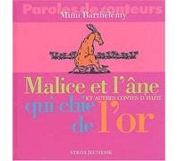 Malice et l'âne qui chie de l'or et autres contes d'Haïti