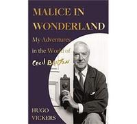 Malice in Wonderland by Hugo Vickers Hugo Vickers (Auteur)