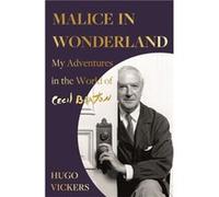 Malice in Wonderland by Hugo Vickers Hugo Vickers (Auteur)