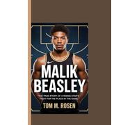 MALIK BEASLEY: "The True Story of a Rising Star's Fight for His Place in the Game"