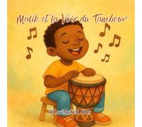 Malik et la Voix du Tambour - #Lov’MySelf Kids: Une histoire pour apprendre à affronter ses peurs et croire en soi